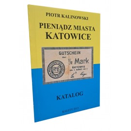 KALINOWSKI Piotr - Pieniądz Miasta Katowice Katalog