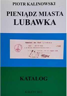 KALINOWSKI Piotr - Pieniądz Miasta Lubawka Katalog