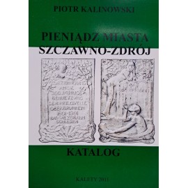 KALINOWSKI Piotr - Pieniądz Miasta Szczawno-Zdrój Katalog