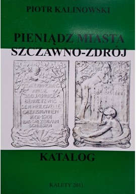 KALINOWSKI Piotr - Pieniądz Miasta Szczawno-Zdrój Katalog