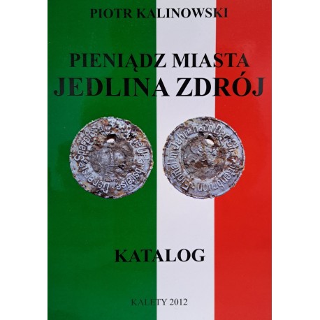 KALINOWSKI Piotr - Pieniądz Miasta Jedlina Zdrój Katalog