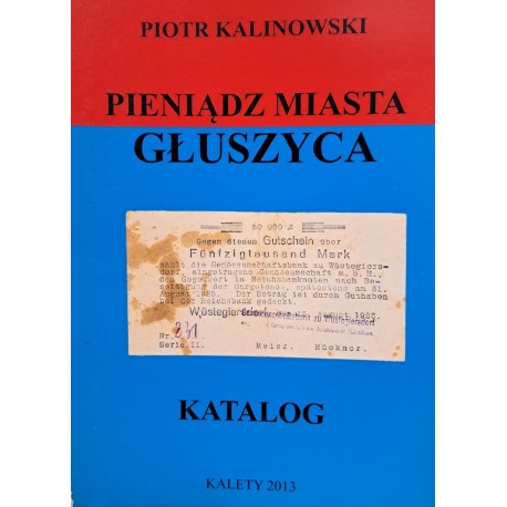 KALINOWSKI Piotr - Pieniądz Miasta Głuszyca Katalog