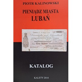 KALINOWSKI Piotr - Pieniądz Miasta Lubań Katalog