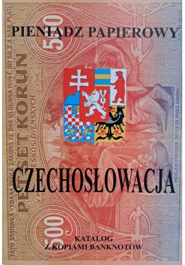 KALINOWSKI Piotr - Pieniądz papierowy Czechosłowacja 1918-1993 Katalog z kopiami banknotów