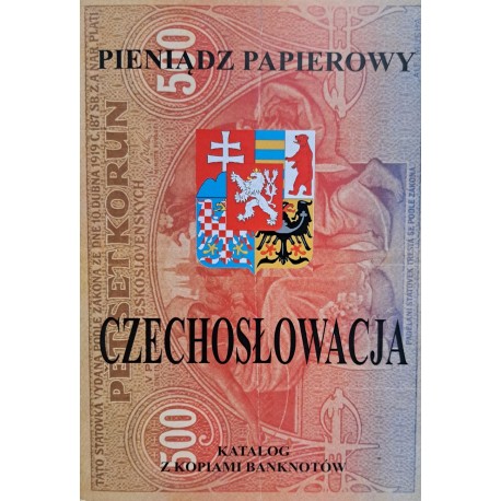 KALINOWSKI Piotr - Pieniądz papierowy Czechosłowacja 1918-1993 Katalog z kopiami banknotów