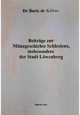 [NUMIZMATYKA ŚLĄSKA] Beiträge zur Münzgeschichte Schlesiens, insbesondere der Stadt Löwenberg Boris de Kohne