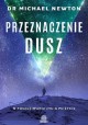 Przeznaczenie dusz Dr Michael Newton