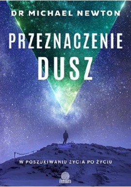 Przeznaczenie dusz Dr Michael Newton