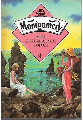 Ania z Szumiących Topoli Lucy Maud Montgomery