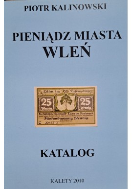 KALINOWSKI Piotr - Pieniądz Miasta Wleń Katalog