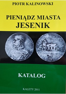 KALINOWSKI Piotr - Pieniądz Miasta Jesenik Katalog