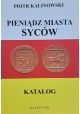 KALINOWSKI Piotr - Pieniądz Miasta Syców Katalog