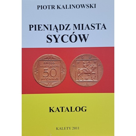 KALINOWSKI Piotr - Pieniądz Miasta Syców Katalog