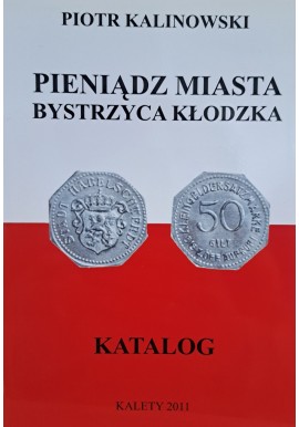 KALINOWSKI Piotr - Pieniądz Miasta Bystrzyca Kłodzka Katalog