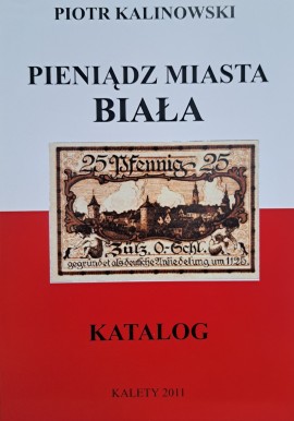 KALINOWSKI Piotr - Pieniądz Miasta Biała Katalog