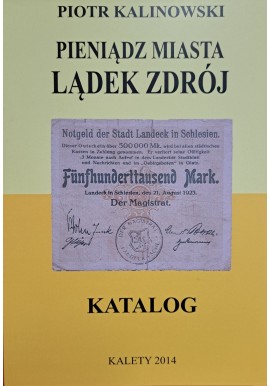 KALINOWSKI Piotr - Pieniądz Miasta Lądek Zdrój Katalog