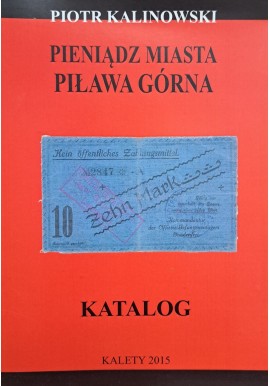 KALINOWSKI Piotr - Pieniądz Miasta Piława Górna Katalog