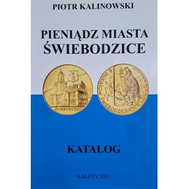 KALINOWSKI Piotr - Pieniądz Miasta Świebodzice Katalog