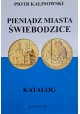 KALINOWSKI Piotr - Pieniądz Miasta Świebodzice Katalog