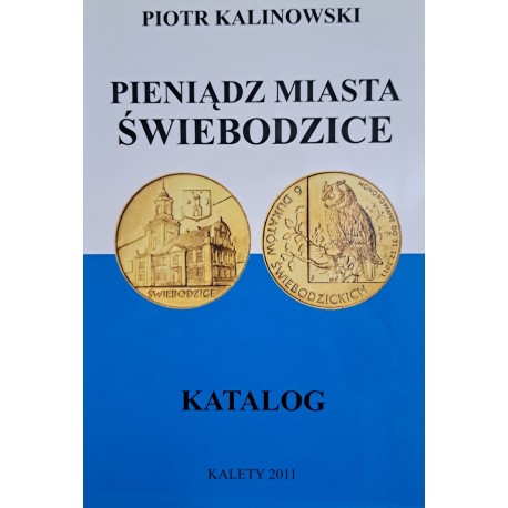 KALINOWSKI Piotr - Pieniądz Miasta Świebodzice Katalog