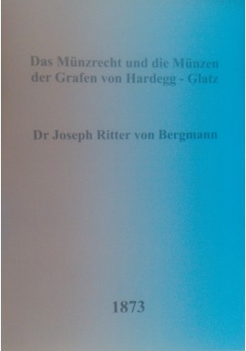 [MONETY HRABIÓW HARDEGG-GLATZ] Das Münzrecht und die Münzen der Grafen von Hardegg 1873 REPRINT