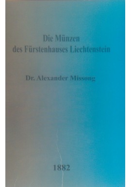 [MONETY KSIĄŻĄT LIECHTENSTEIN] Die Münzen des Fürstenhauses Liechtenstein Alexander Missong 1882 REPRINT