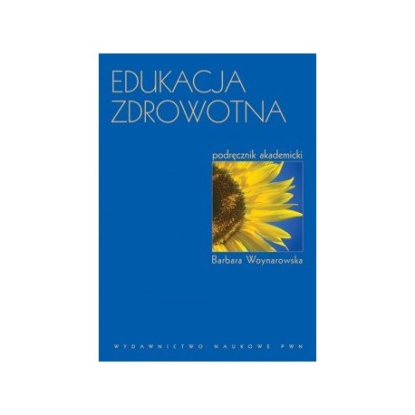 Edukacja zdrowotna Podręcznik akademicki Barbara Woynarowska