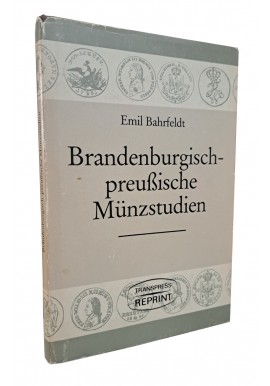 [MONETA BRANDENBURSKA I PRUSKA] BAHRFELDT Emil -Brandenburgisch-preussische Münzstudien 1913 REPRINT