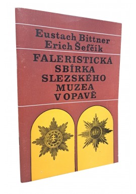 BITTNER, SEFCIK - Faleristicka Sbirka Slezskeho Muzea v Opave