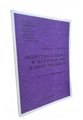 TYLKOWA DANUTA - Medycyna ludowa w kulturze wsi Karpat Polskich