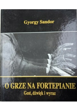 O grze na fortepianie Gest, dźwięk i wyraz Gyorgy Sandor