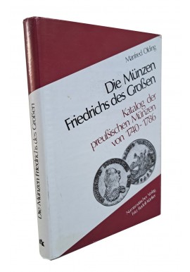 [MONETY FRYDERYKA WIELKIEGO] Die Münzen Friedrichs des Grossen Katalog der preussischen Münzen von 1740-1786 Manfred Olding