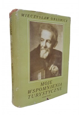 ORŁOWICZ Mieczysław - Moje wspomnienia turystyczne