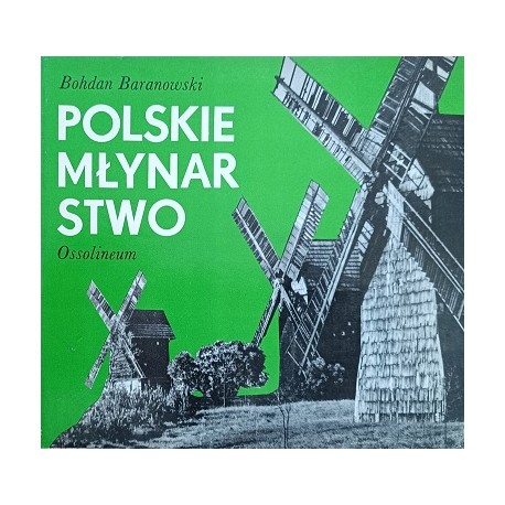 Polskie młynarstwo Bohdan Baranowski