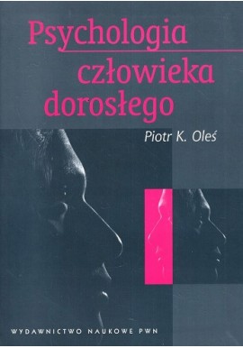 Psychologia człowieka dorosłego Piotr K. Oleś