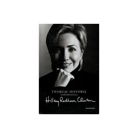 Tworząc historię wspomnienia Hillary Clinton