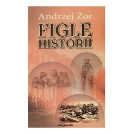 Andrzej Żor Figle historii