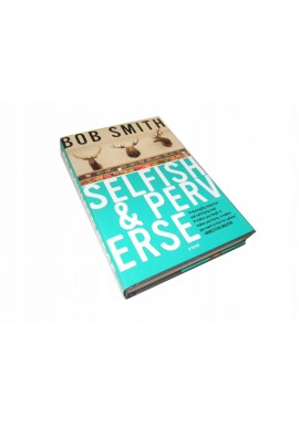 Bob Smith Selfish & Perverse a novel