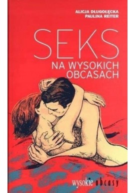 Seks na wysokich obcasach Alicja Długołęcka