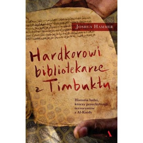 Hardkorowi bibliotekarze z Timbuktu Joshua Hammer