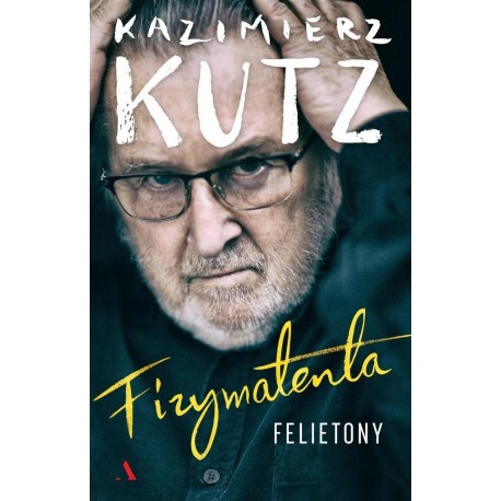 Fizymatenta Felietony z lat 2004-2016 Kutz
