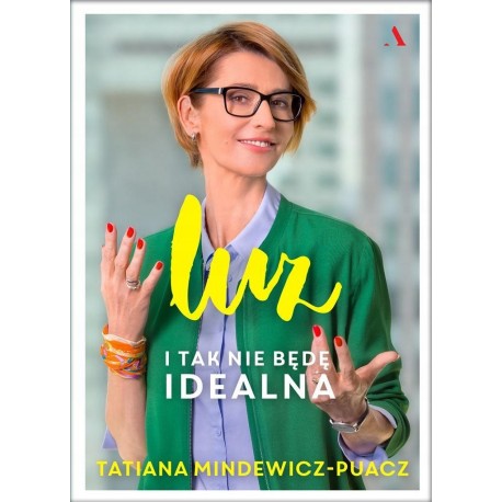 Luz I tak nie będę idealna Tatiana Mindewicz-Puacz