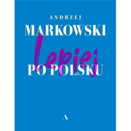 Lepiej po polsku Andrzej Markowski