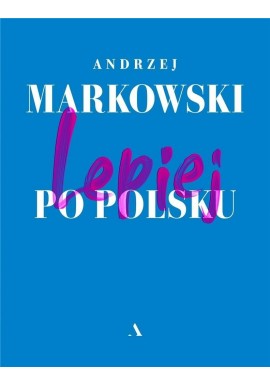Lepiej po polsku Andrzej Markowski