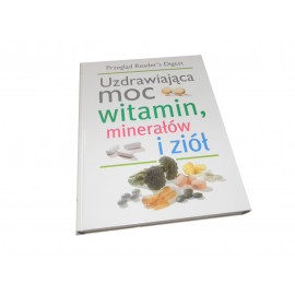 Uzdrawiająca moc witamin minerałów i ziół
