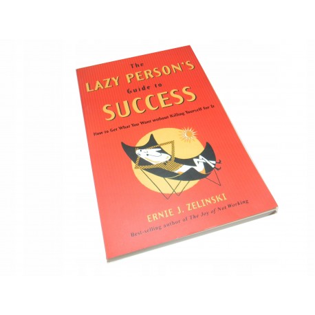 Ernie Zelinski The lazy person's Guide to success