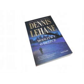 Modlitwy o deszcz Dennis Lehane
