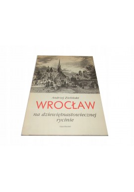 Andrzej Zieliński Wrocław na dziewiętnastowiecznej