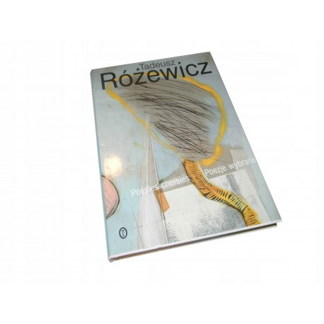 Poezje wybrane. Poesies choisies Tadeusz Różewicz