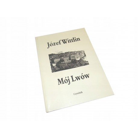 Mój Lwów Józef Wittlin